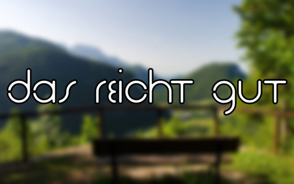 Das Reicht Gut